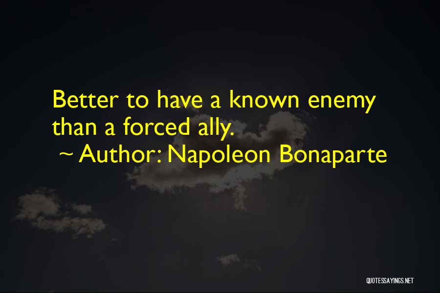 Enemy Ally Quotes By Napoleon Bonaparte