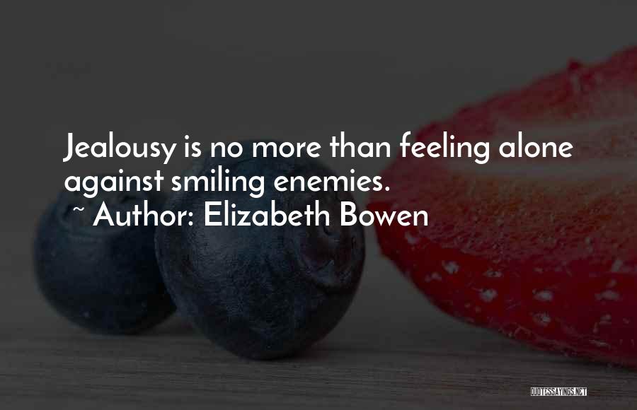 Enemy And Jealousy Quotes By Elizabeth Bowen