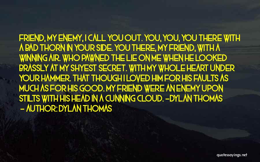 Enemy As A Friend Quotes By Dylan Thomas