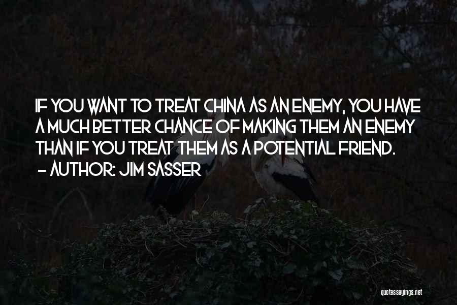 Enemy As A Friend Quotes By Jim Sasser