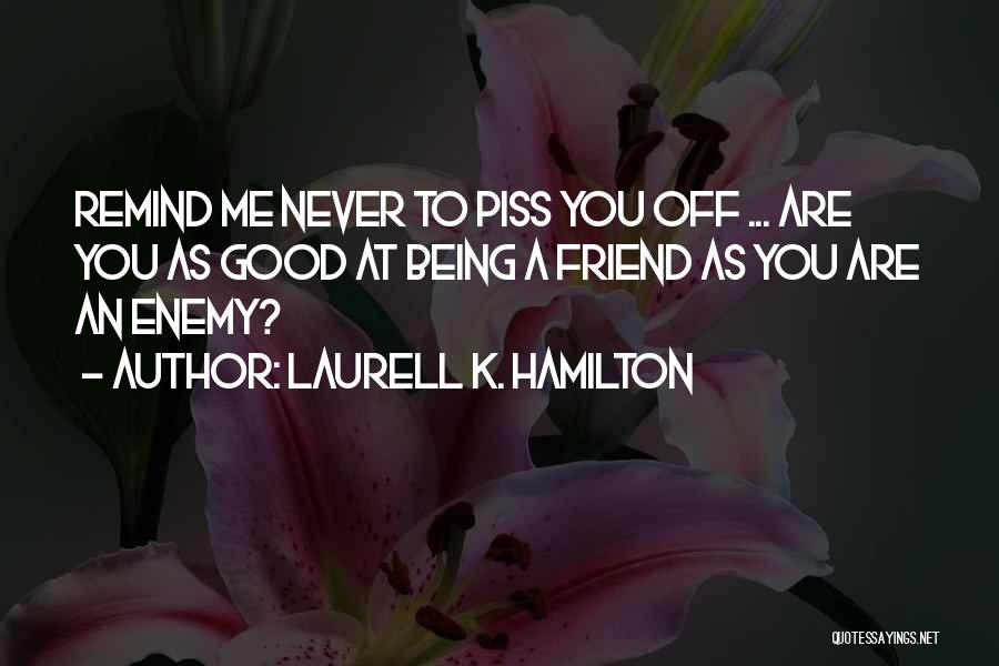 Enemy As A Friend Quotes By Laurell K. Hamilton