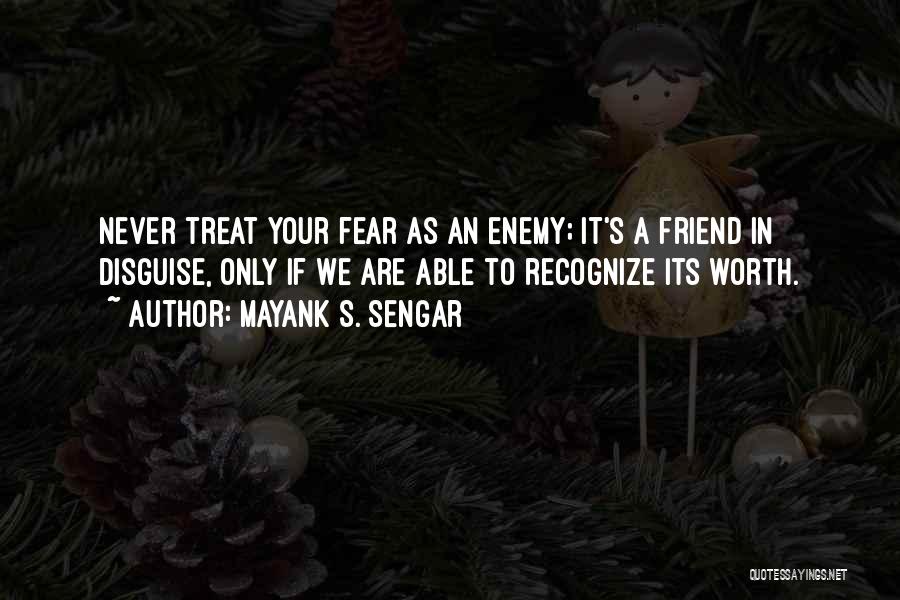 Enemy As A Friend Quotes By Mayank S. Sengar