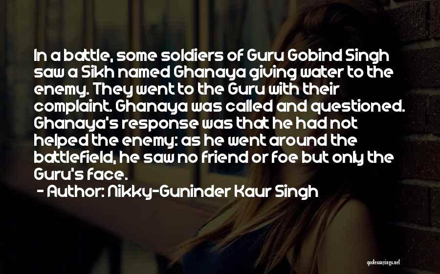 Enemy As A Friend Quotes By Nikky-Guninder Kaur Singh