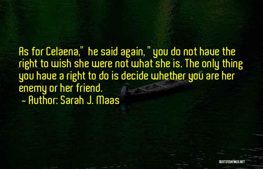 Enemy As A Friend Quotes By Sarah J. Maas