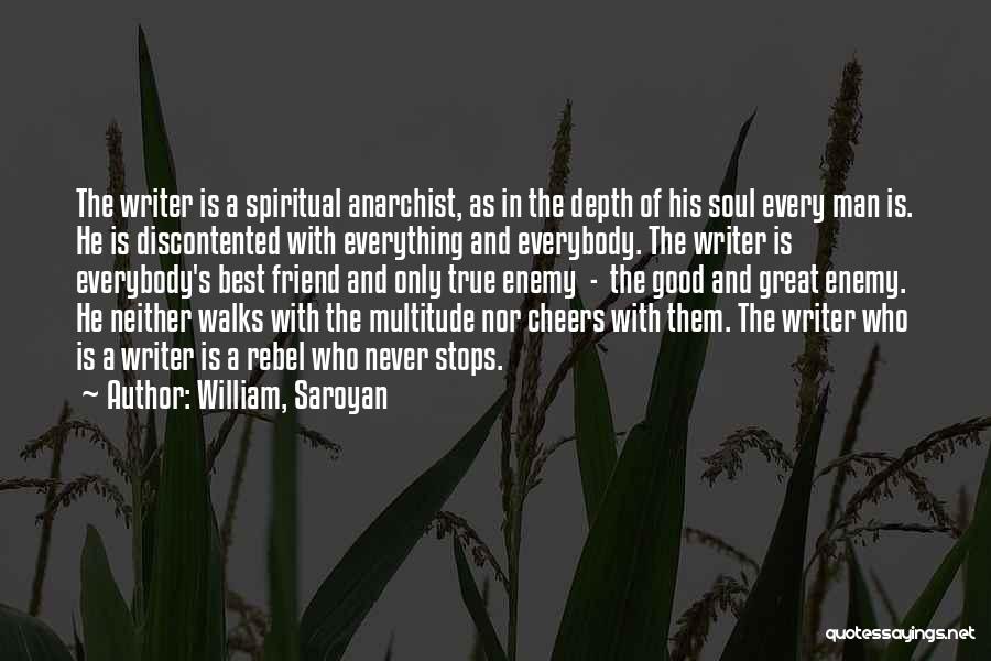 Enemy As A Friend Quotes By William, Saroyan