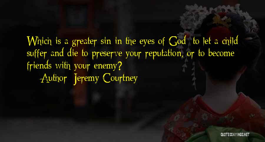 Enemy Become Friends Quotes By Jeremy Courtney
