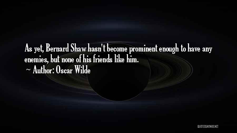 Enemy Become Friends Quotes By Oscar Wilde