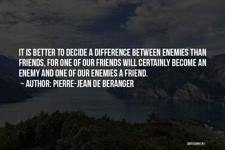 Enemy Become Friends Quotes By Pierre-Jean De Beranger