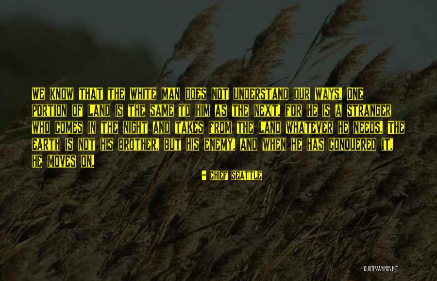 Enemy Brother Quotes By Chief Seattle Enemy Brother Quotes By Chief Seattle
