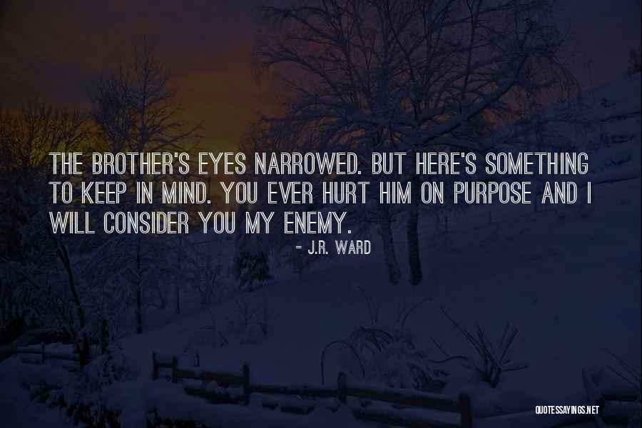 Enemy Brother Quotes By J.R. Ward