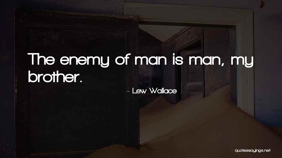 Enemy Brother Quotes By Lew Wallace Enemy Brother Quotes By Lew Wallace