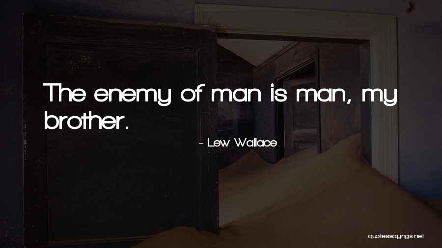 Enemy Brother Quotes By Lew Wallace