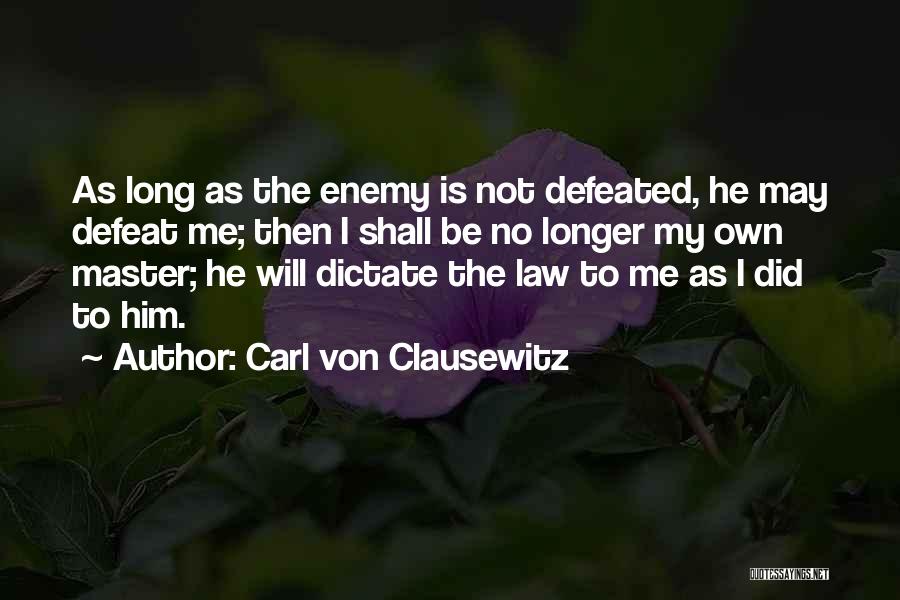 Enemy Defeated Quotes By Carl Von Clausewitz