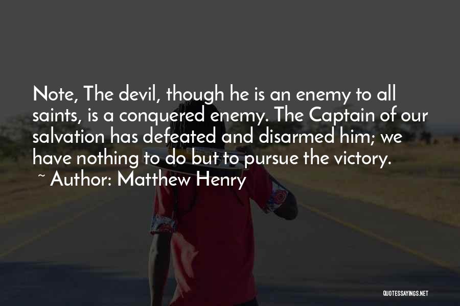 Enemy Defeated Quotes By Matthew Henry