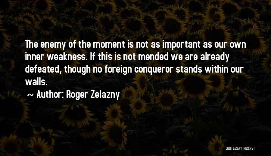 Enemy Defeated Quotes By Roger Zelazny