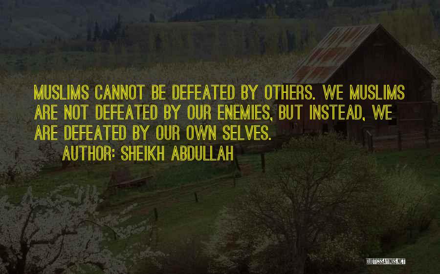 Enemy Defeated Quotes By Sheikh Abdullah