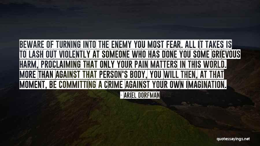 Enemy Fear Quotes By Ariel Dorfman Enemy Fear Quotes By Ariel Dorfman