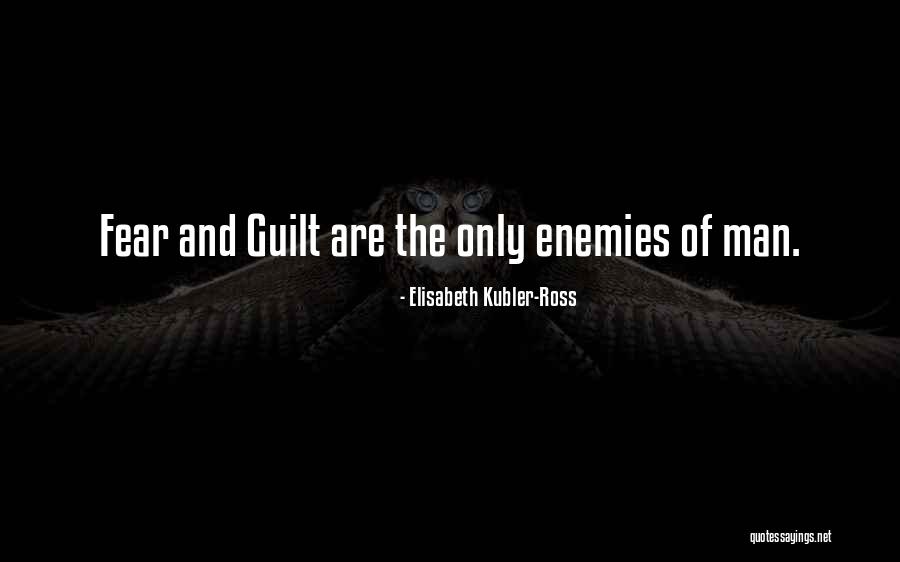 Enemy Fear Quotes By Elisabeth Kubler-Ross Enemy Fear Quotes By Elisabeth Kubler-Ross