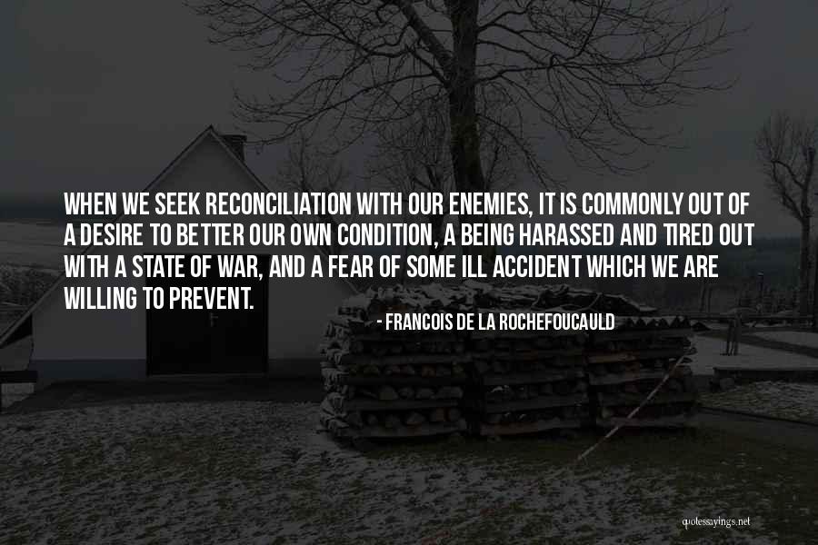 Enemy Fear Quotes By Francois De La Rochefoucauld Enemy Fear Quotes By Francois De La Rochefoucauld