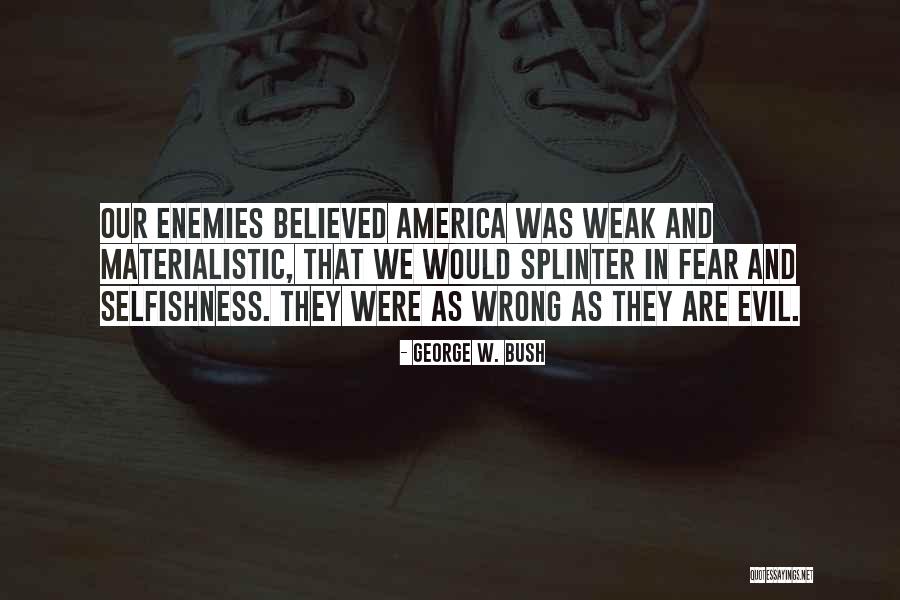 Enemy Fear Quotes By George W. Bush Enemy Fear Quotes By George W. Bush