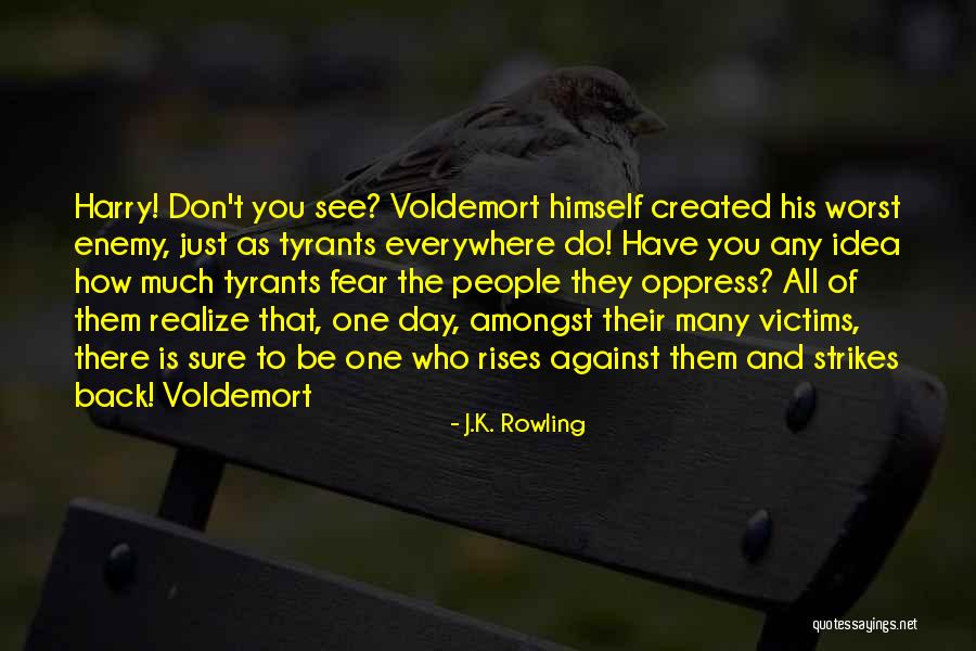 Enemy Fear Quotes By J.K. Rowling Enemy Fear Quotes By J.K. Rowling