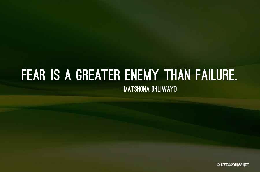 Enemy Fear Quotes By Matshona Dhliwayo Enemy Fear Quotes By Matshona Dhliwayo