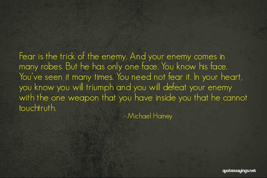 Enemy Fear Quotes By Michael Hainey Enemy Fear Quotes By Michael Hainey