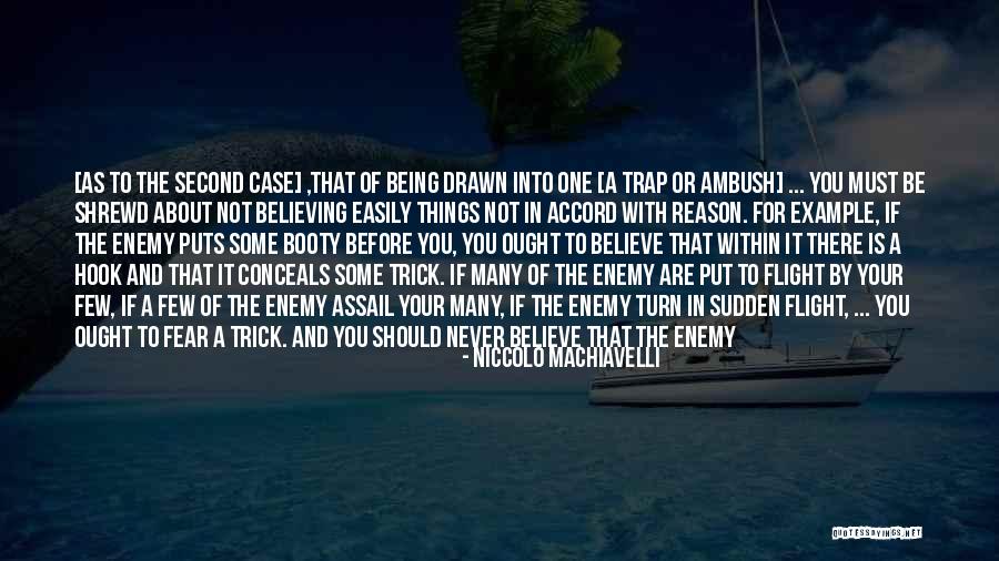 Enemy Fear Quotes By Niccolo Machiavelli Enemy Fear Quotes By Niccolo Machiavelli