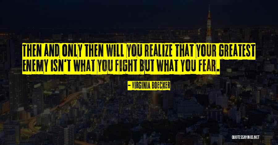 Enemy Fear Quotes By Virginia Boecker Enemy Fear Quotes By Virginia Boecker