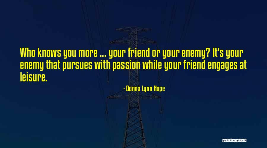 Enemy Friendship Quotes By Donna Lynn Hope Enemy Friendship Quotes By Donna Lynn Hope