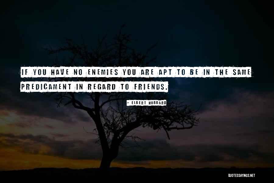 Enemy Friendship Quotes By Elbert Hubbard Enemy Friendship Quotes By Elbert Hubbard