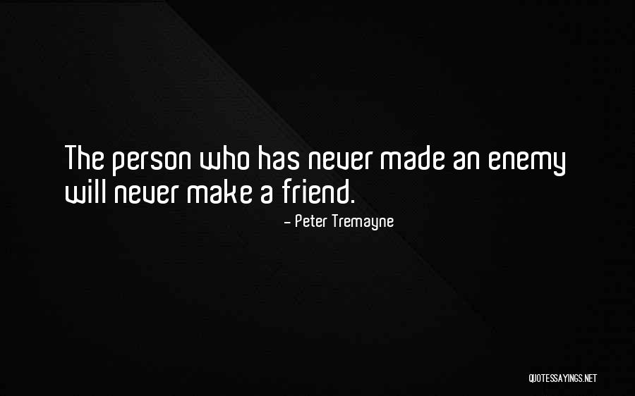 Enemy Friendship Quotes By Peter Tremayne Enemy Friendship Quotes By Peter Tremayne