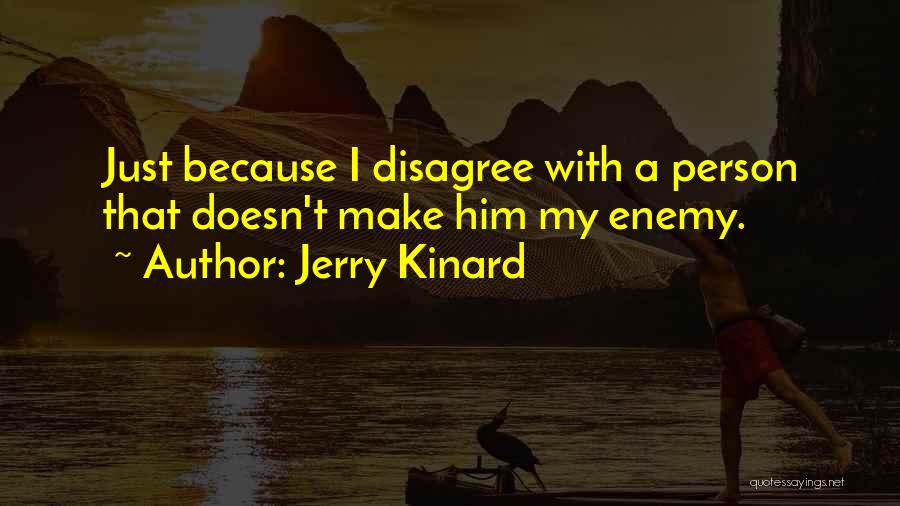 Enemy Mine Jerry Quotes By Jerry Kinard