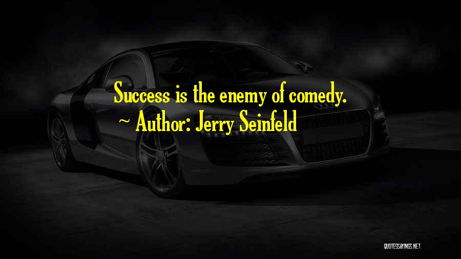 Enemy Mine Jerry Quotes By Jerry Seinfeld