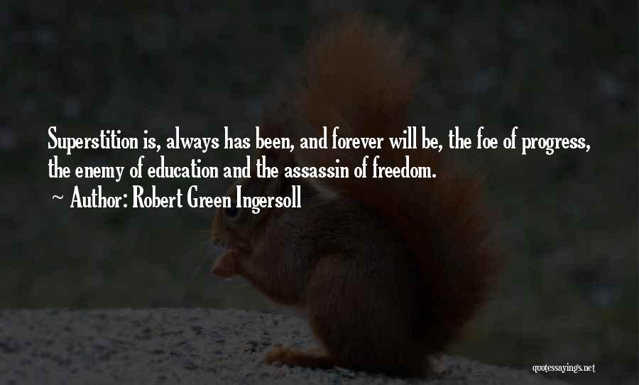 Enemy Of Progress Quotes By Robert Green Ingersoll