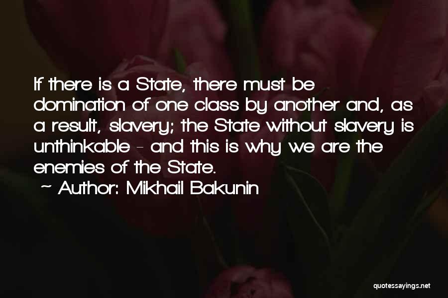 Enemy Of The State Quotes By Mikhail Bakunin