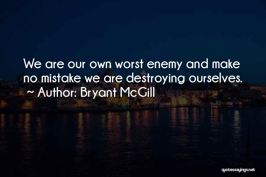 Enemy Quotes By Bryant McGill