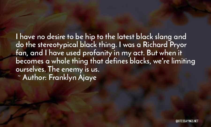 Enemy Quotes By Franklyn Ajaye