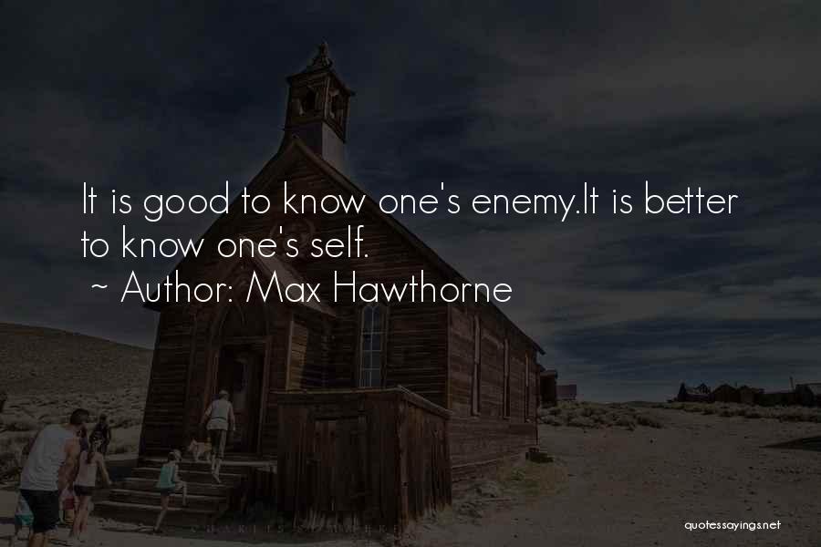 Enemy Quotes By Max Hawthorne