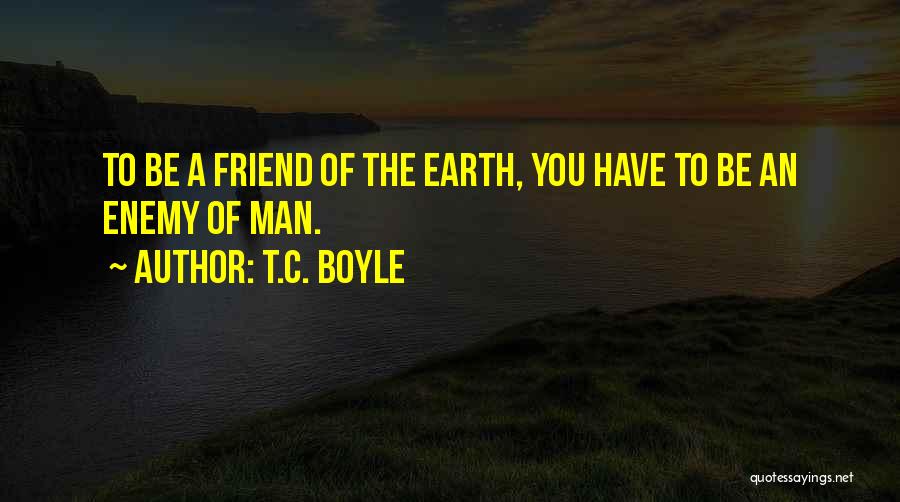 Enemy Quotes By T.C. Boyle