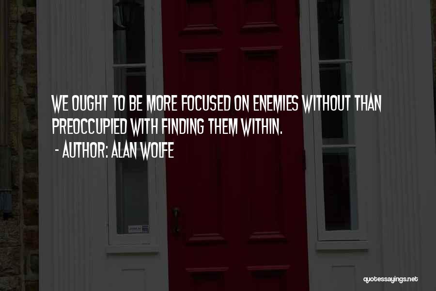 Enemy Within Quotes By Alan Wolfe