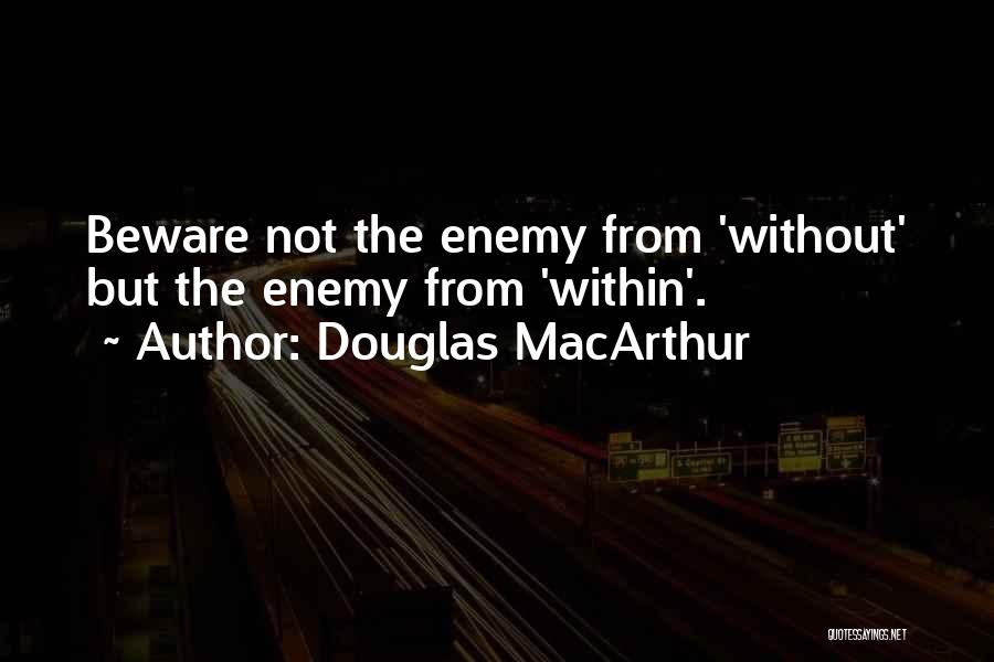 Enemy Within Quotes By Douglas MacArthur