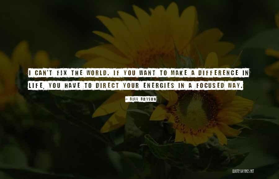 Energies In Life Quotes By Bill Bryson Energies In Life Quotes By Bill Bryson