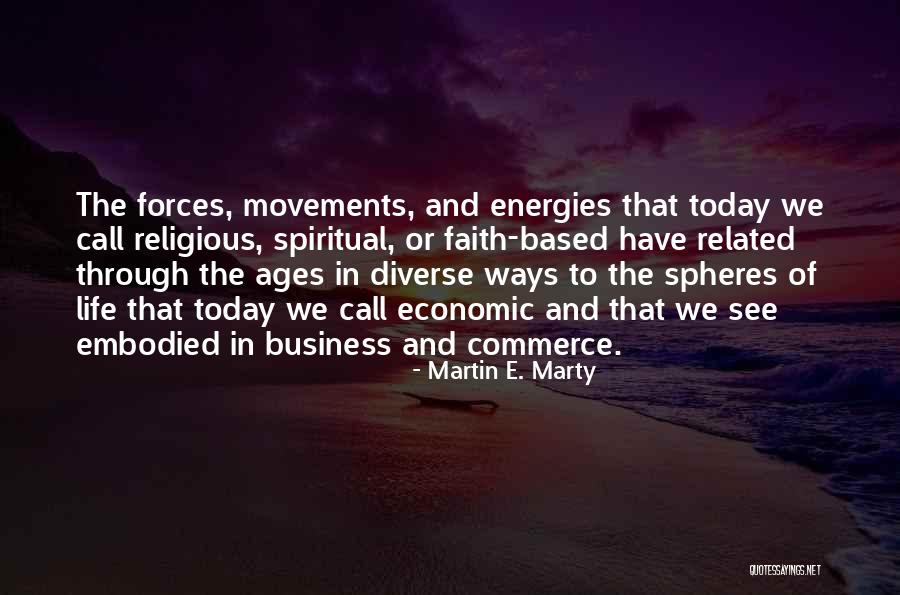 Energies In Life Quotes By Martin E. Marty Energies In Life Quotes By Martin E. Marty