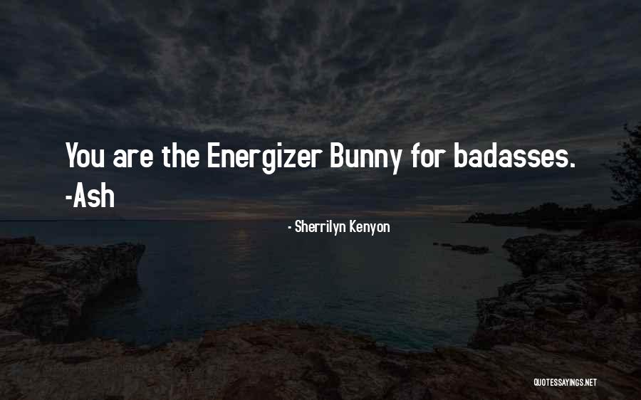 Energizer Bunny Funny Quotes By Sherrilyn Kenyon