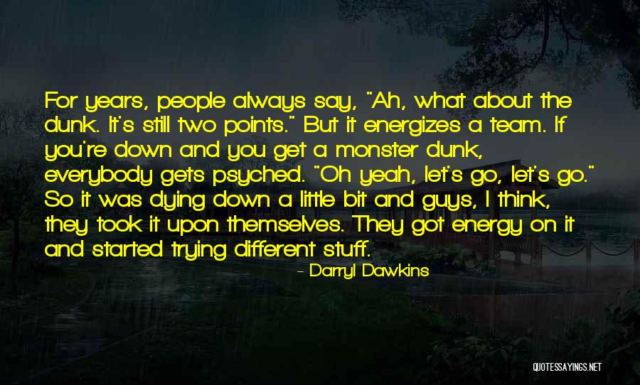 Energizes Quotes By Darryl Dawkins Energizes Quotes By Darryl Dawkins