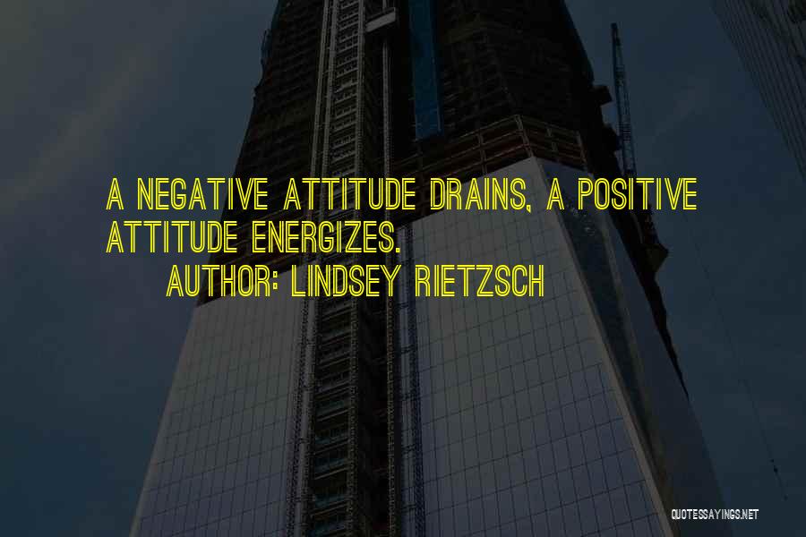 Energy And Attitude Quotes By Lindsey Rietzsch