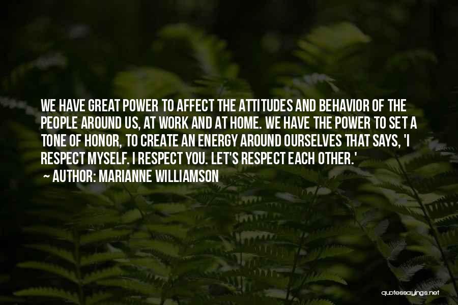 Energy And Attitude Quotes By Marianne Williamson