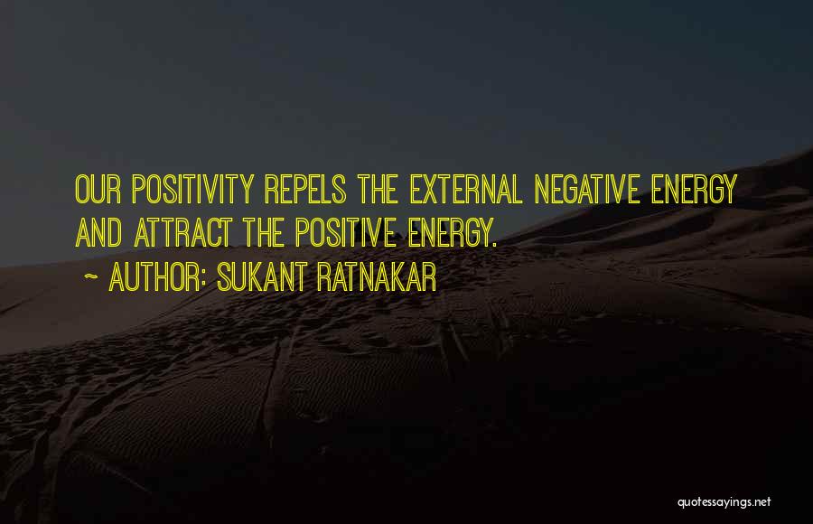 Energy And Attitude Quotes By Sukant Ratnakar