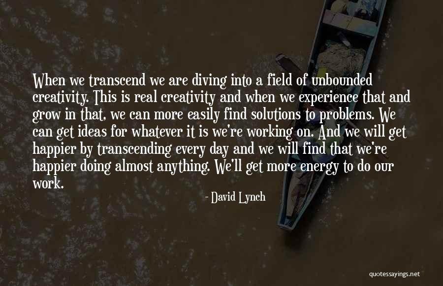 Energy And Creativity Quotes By David Lynch Energy And Creativity Quotes By David Lynch